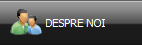 DESPRE NOI